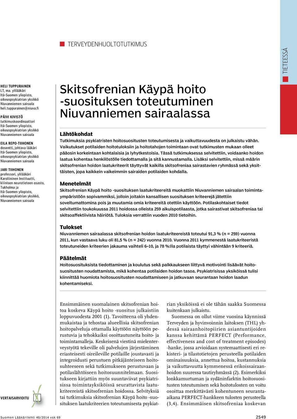 kliinisen neurotieteen osasto, Tukholma ja oikeuspsykiatrian yksikkö, Skitsofrenian Käypä hoito -suosituksen toteutuminen ssa Lähtökohdat Tutkimuksia psykiatristen hoitosuositusten toteutumisesta ja