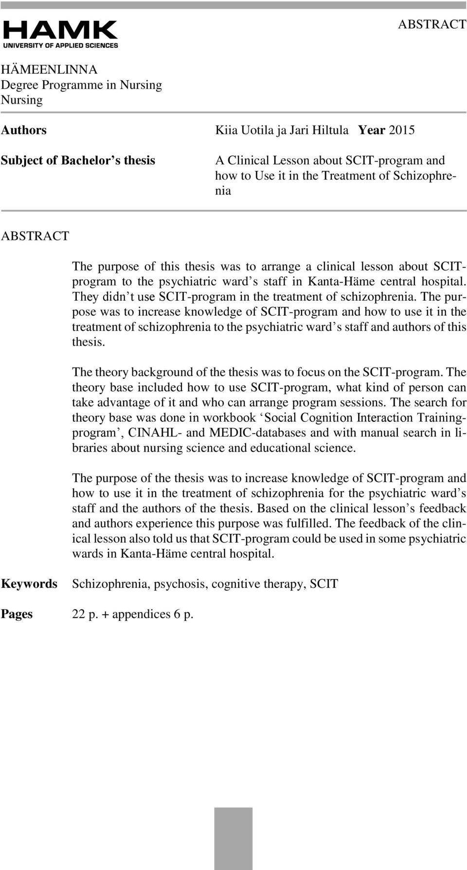 They didn t use SCIT-program in the treatment of schizophrenia.