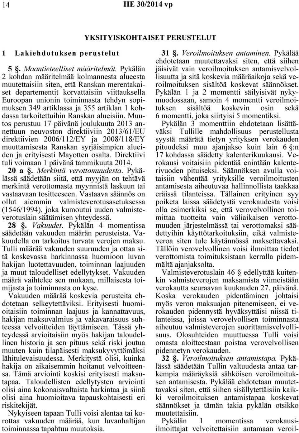 artiklassa ja 355 artiklan 1 kohdassa tarkoitettuihin Ranskan alueisiin.