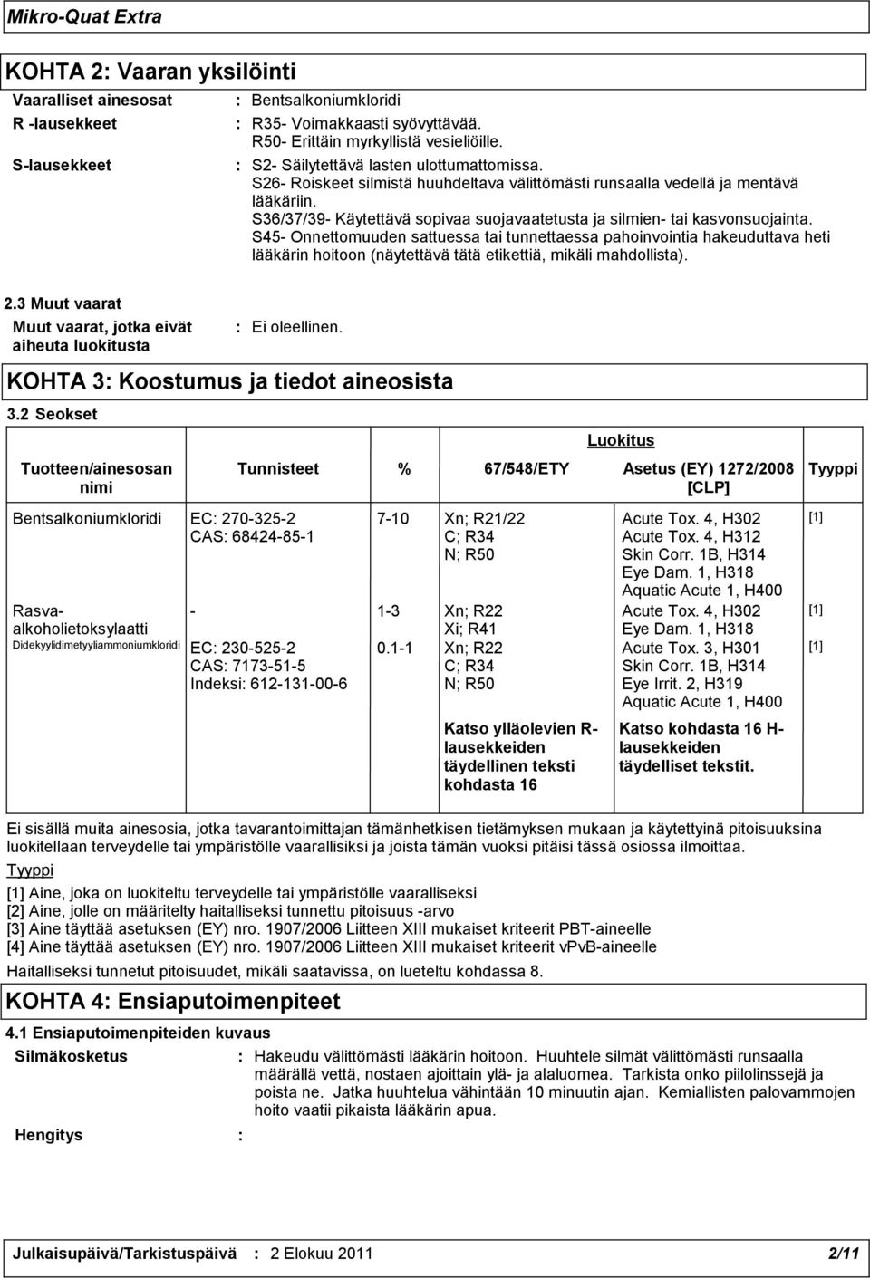 S36/37/39- Käytettävä sopivaa suojavaatetusta ja silmien- tai kasvonsuojainta.