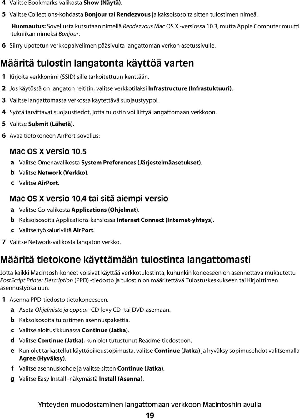 6 Siirry upotetun verkkopalvelimen pääsivulta langattoman verkon asetussivulle. Määritä tulostin langatonta käyttöä varten 1 Kirjoita verkkonimi (SSID) sille tarkoitettuun kenttään.