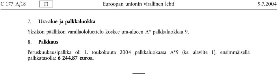 ura-alueen A* palkkaluokkaa 9. 8. Palkkaus Peruskuukausipalkka oli 1.