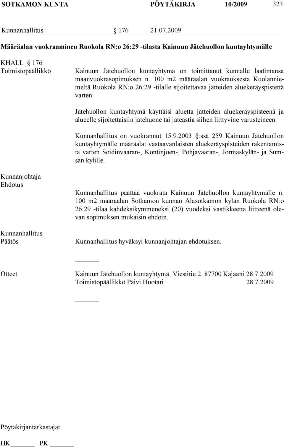maanvuokrasopimuksen n. 100 m2 määräalan vuokrauksesta Kuolanniemeltä Ruokola RN:o 26:29 -tilalle sijoitettavaa jätteiden aluekeräyspistettä varten.