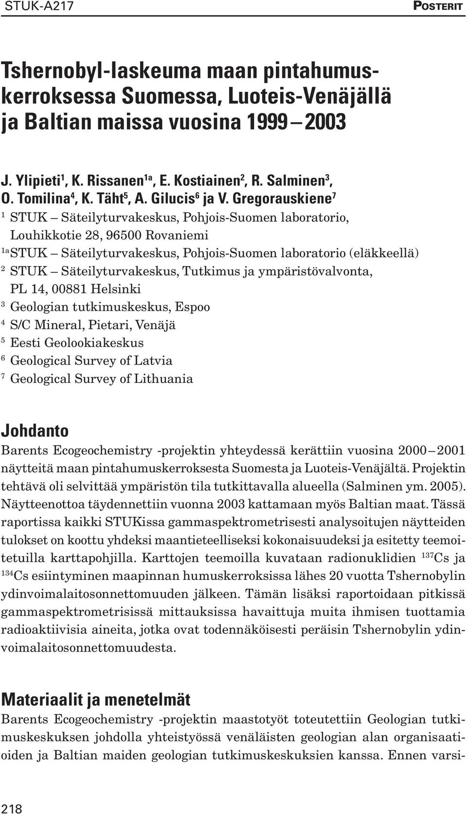 Gregorauskiene 7 1 STUK Säteilyturvakeskus, Pohjois-Suomen laboratorio, Louhikkotie 28, 96500 Rovaniemi 1a STUK Säteilyturvakeskus, Pohjois-Suomen laboratorio (eläkkeellä) 2 STUK Säteilyturvakeskus,