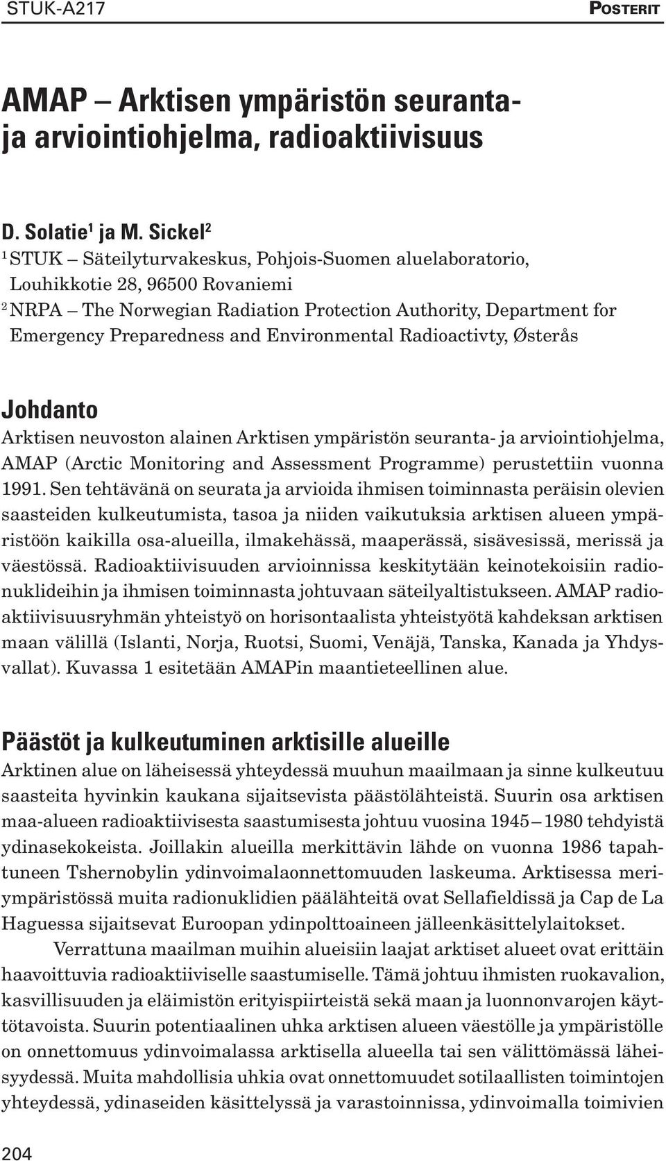 Environmental Radioactivty, Østerås Johdanto Arktisen neuvoston alainen Arktisen ympäristön seuranta- ja arviointiohjelma, AMAP (Arctic Monitoring and Assessment Programme) perustettiin vuonna 1991.