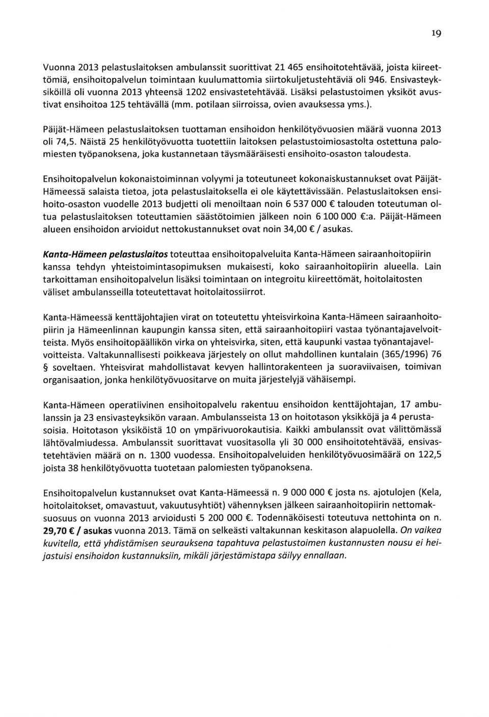 Peijat-Hameen pelastuslaitoksen tuottaman ensihoidon hen kilcitycivuosien maara vuonna 2013 oli 74,5.