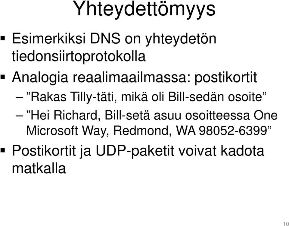 Bill-sedän osoite Hei Richard, Bill-setä asuu osoitteessa One Microsoft