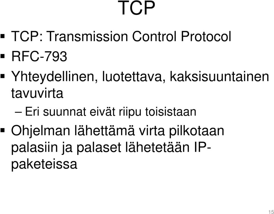Eri suunnat eivät riipu toisistaan Ohjelman lähettämä
