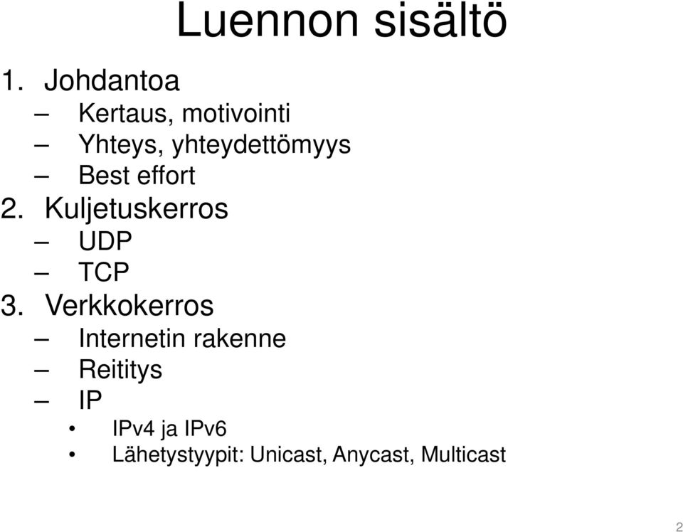 Best effort 2. Kuljetuskerros UDP TCP 3.