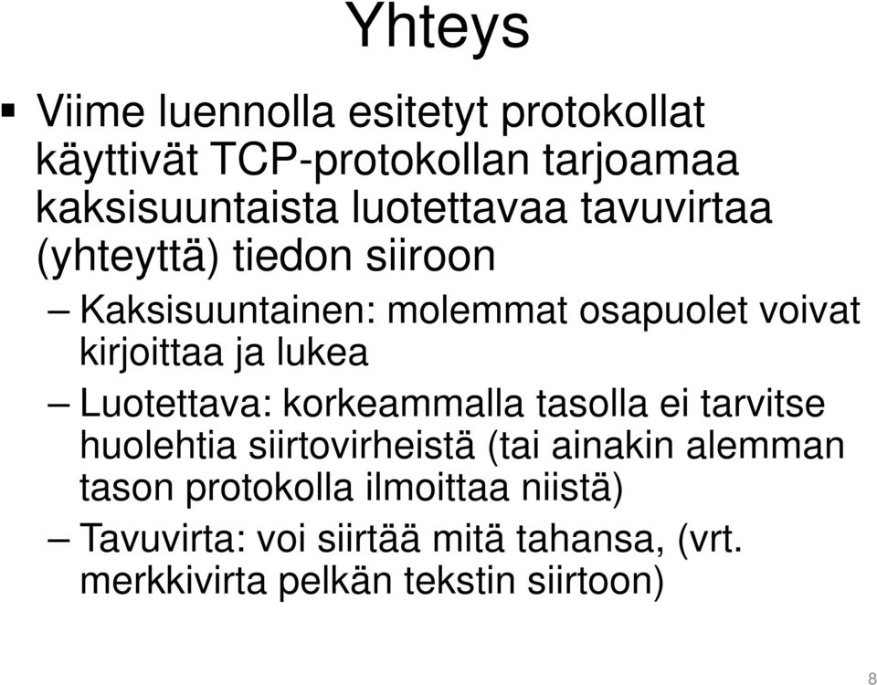 ja lukea Luotettava: korkeammalla tasolla ei tarvitse huolehtia siirtovirheistä (tai ainakin alemman