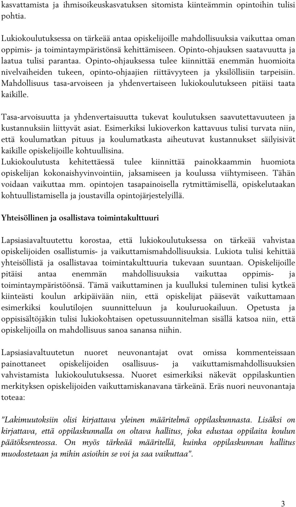 Opinto-ohjauksessa tulee kiinnittää enemmän huomioita nivelvaiheiden tukeen, opinto-ohjaajien riittävyyteen ja yksilöllisiin tarpeisiin.