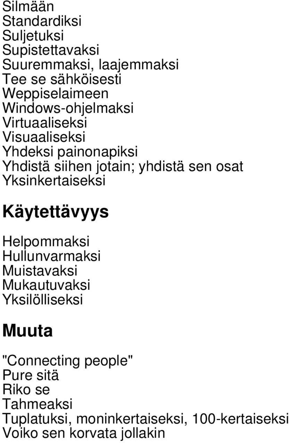 Yksinkertaiseksi Käytettävyys Helpommaksi Hullunvarmaksi Muistavaksi Mukautuvaksi Yksilölliseksi Muuta