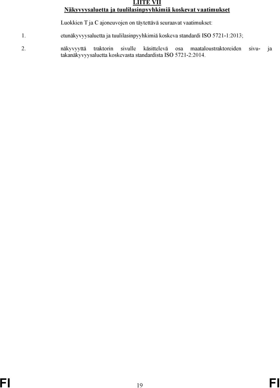 etunäkyvyysaluetta ja tuulilasinpyyhkimiä koskeva standardi ISO 5721-1:2013; 2.