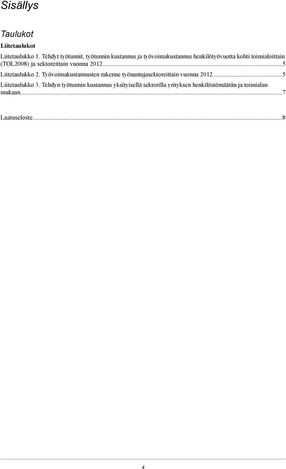 (TOL2008) ja sektoreittain vuonna 20125 Liitetaulukko 2.