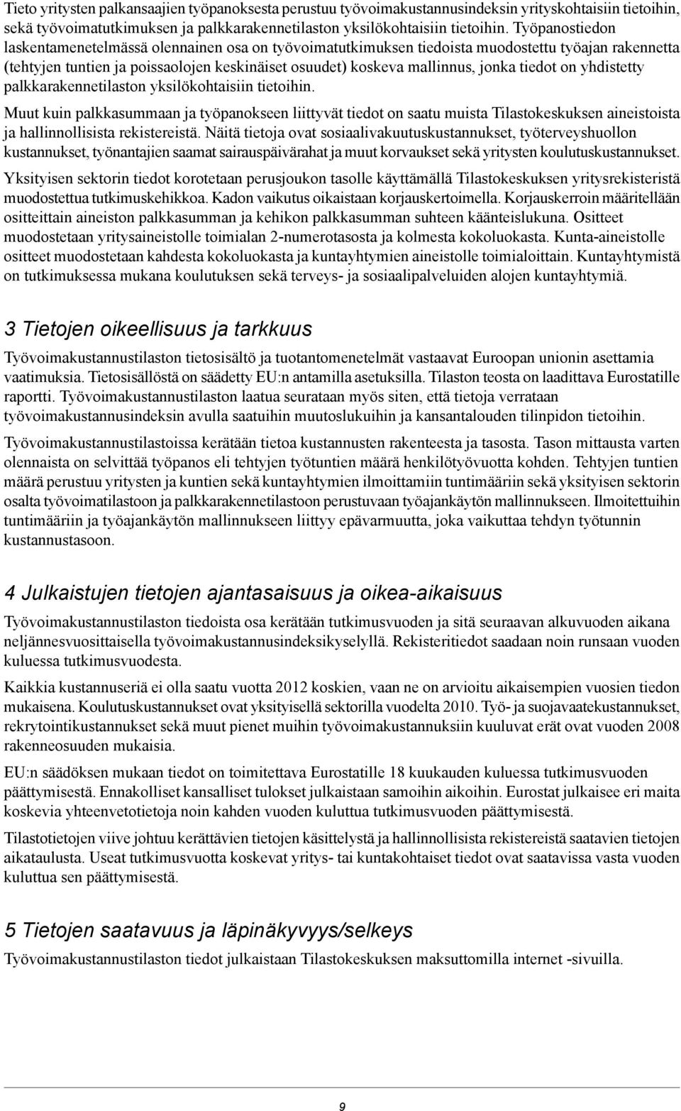 tiedot on yhdistetty palkkarakennetilaston yksilökohtaisiin tietoihin.