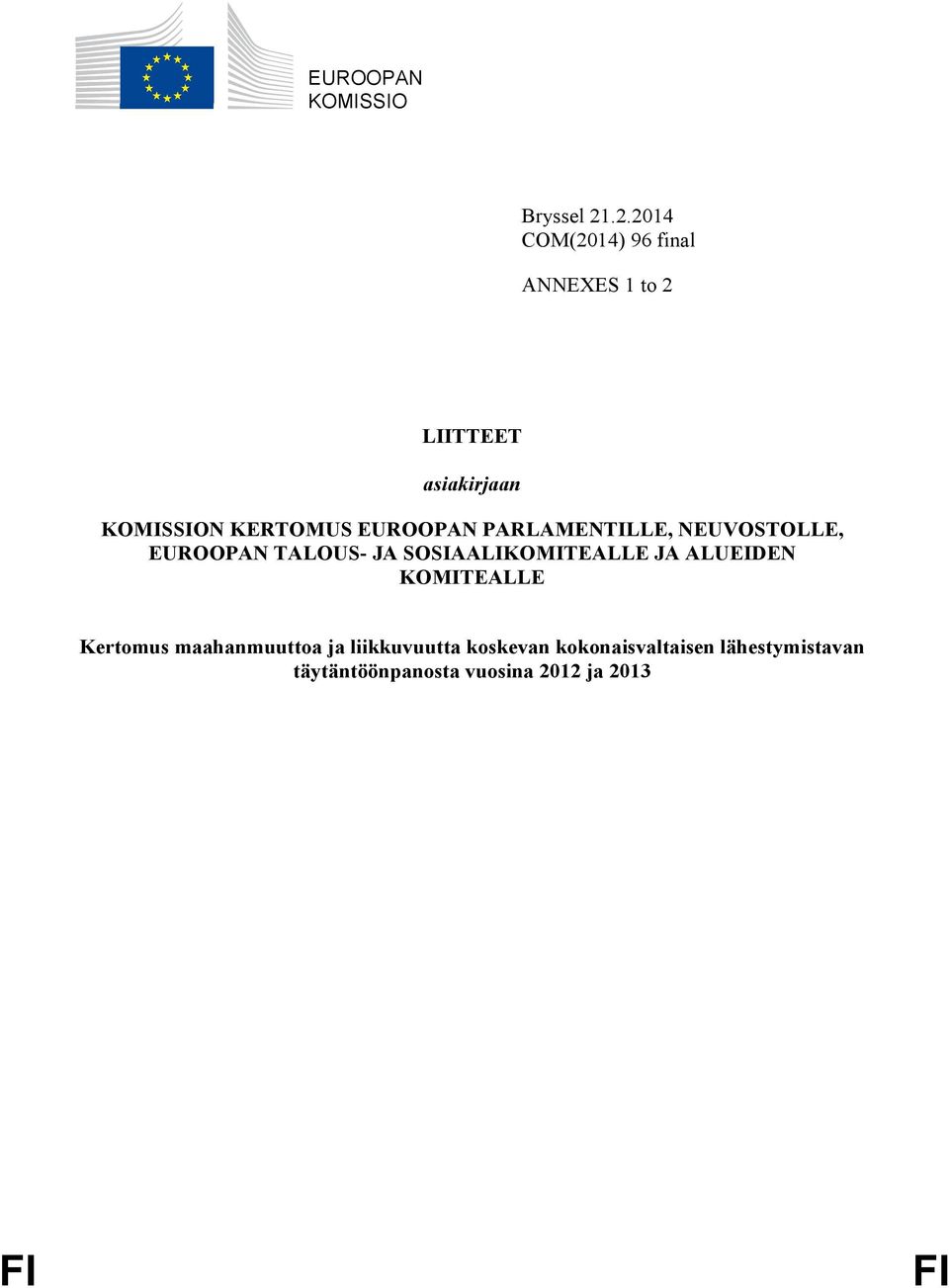 EUROOPAN PARLAMENTILLE, NEUVOSTOLLE, EUROOPAN TALOUS- JA SOSIAALIKOMITEALLE JA