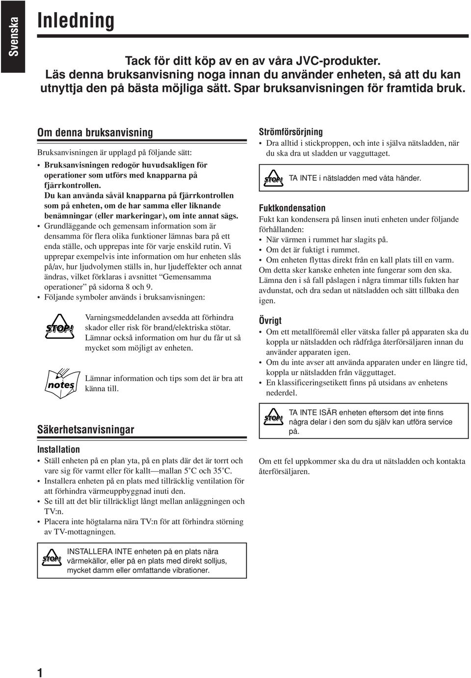 Om denna bruksanvisning Bruksanvisningen är upplagd på följande sätt: Bruksanvisningen redogör huvudsakligen för operationer som utförs med knapparna på fjärrkontrollen.