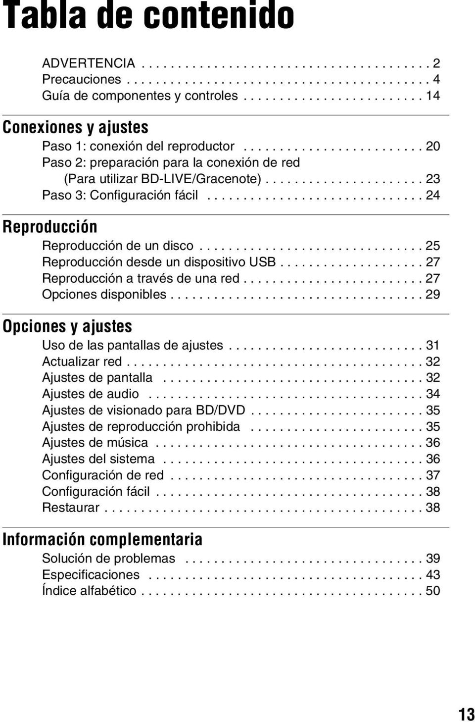 ..................... 23 Paso 3: Configuración fácil.............................. 24 Reproducción Reproducción de un disco............................... 25 Reproducción desde un dispositivo USB.