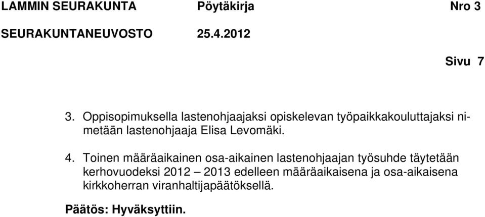 nimetään lastenohjaaja Elisa Levomäki. 4.