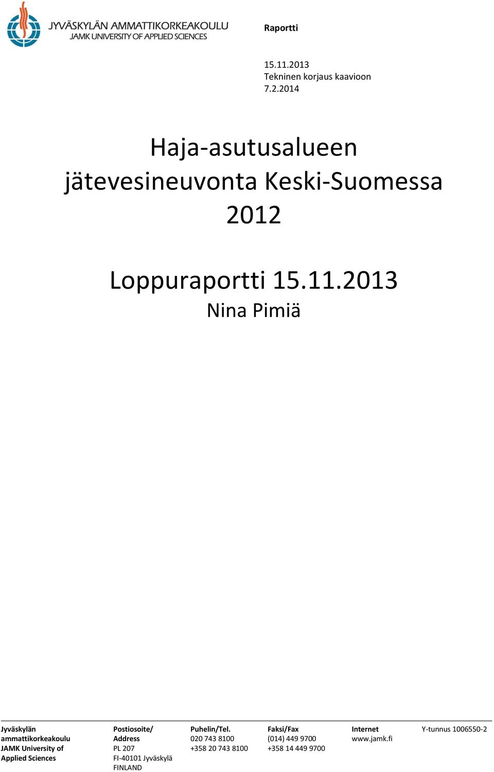 Jyväskylän ammattikorkeakoulu JAMK University of Applied Sciences Postiosoite/ Address PL