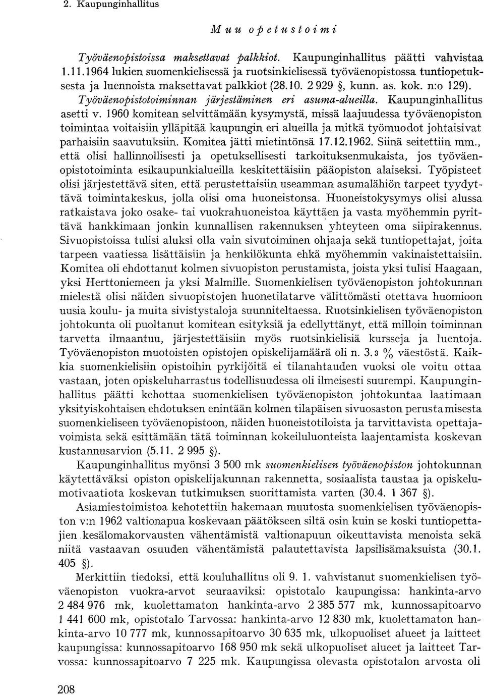 Työväenopistotoiminnan järjestäminen eri asuma-alueilla. Kaupunginhallitus asetti v.