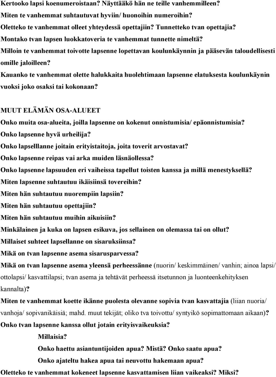 Milloin te vanhemmat toivotte lapsenne lopettavan koulunkäynnin ja pääsevän taloudellisesti omille jaloilleen?