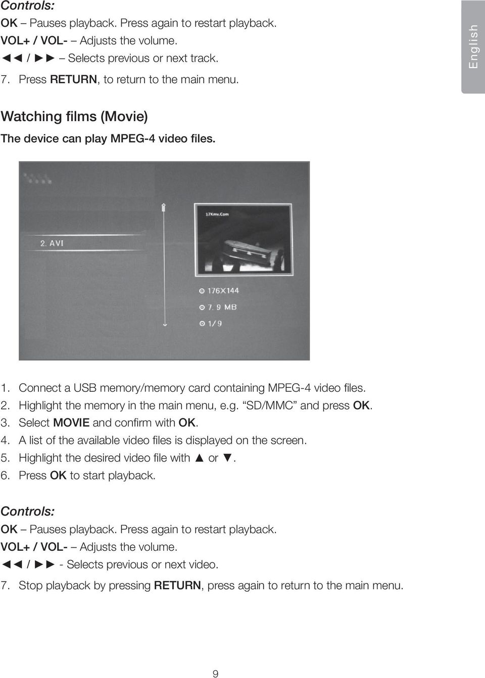 3. Select Movie and confirm with OK. 4. A list of the available video files is displayed on the screen. 5. Highlight the desired video file with or. 6. Press OK to start playback.