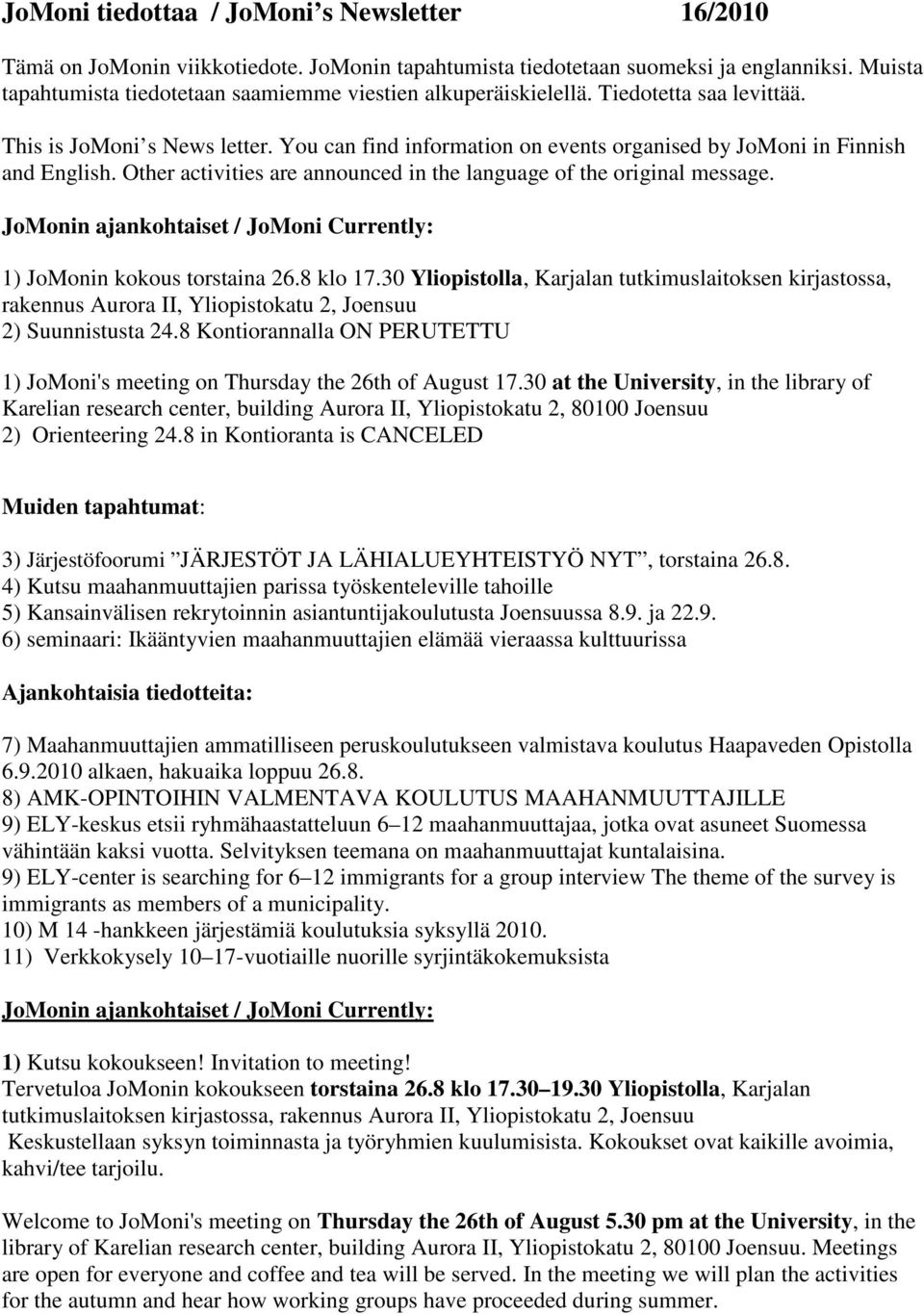 You can find information on events organised by JoMoni in Finnish and English. Other activities are announced in the language of the original message.