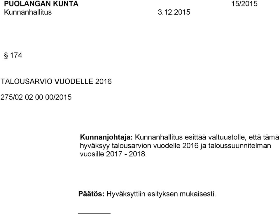 valtuustolle, että tämä hyväksyy talousarvion