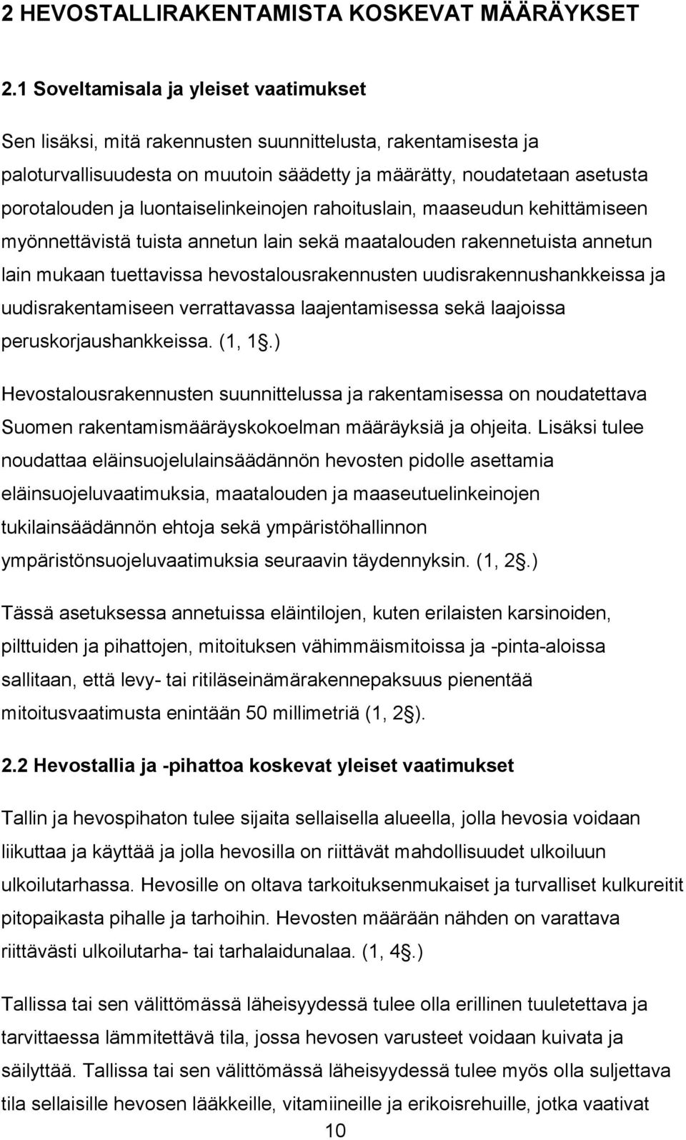 luontaiselinkeinojen rahoituslain, maaseudun kehittämiseen myönnettävistä tuista annetun lain sekä maatalouden rakennetuista annetun lain mukaan tuettavissa hevostalousrakennusten