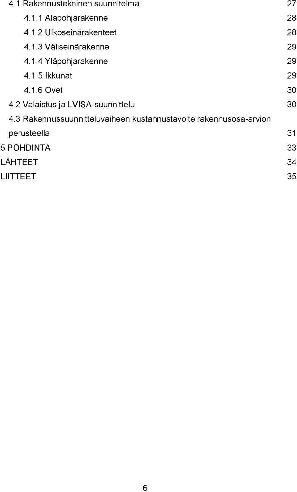 2 Valaistus ja LVISA-suunnittelu 30 4.