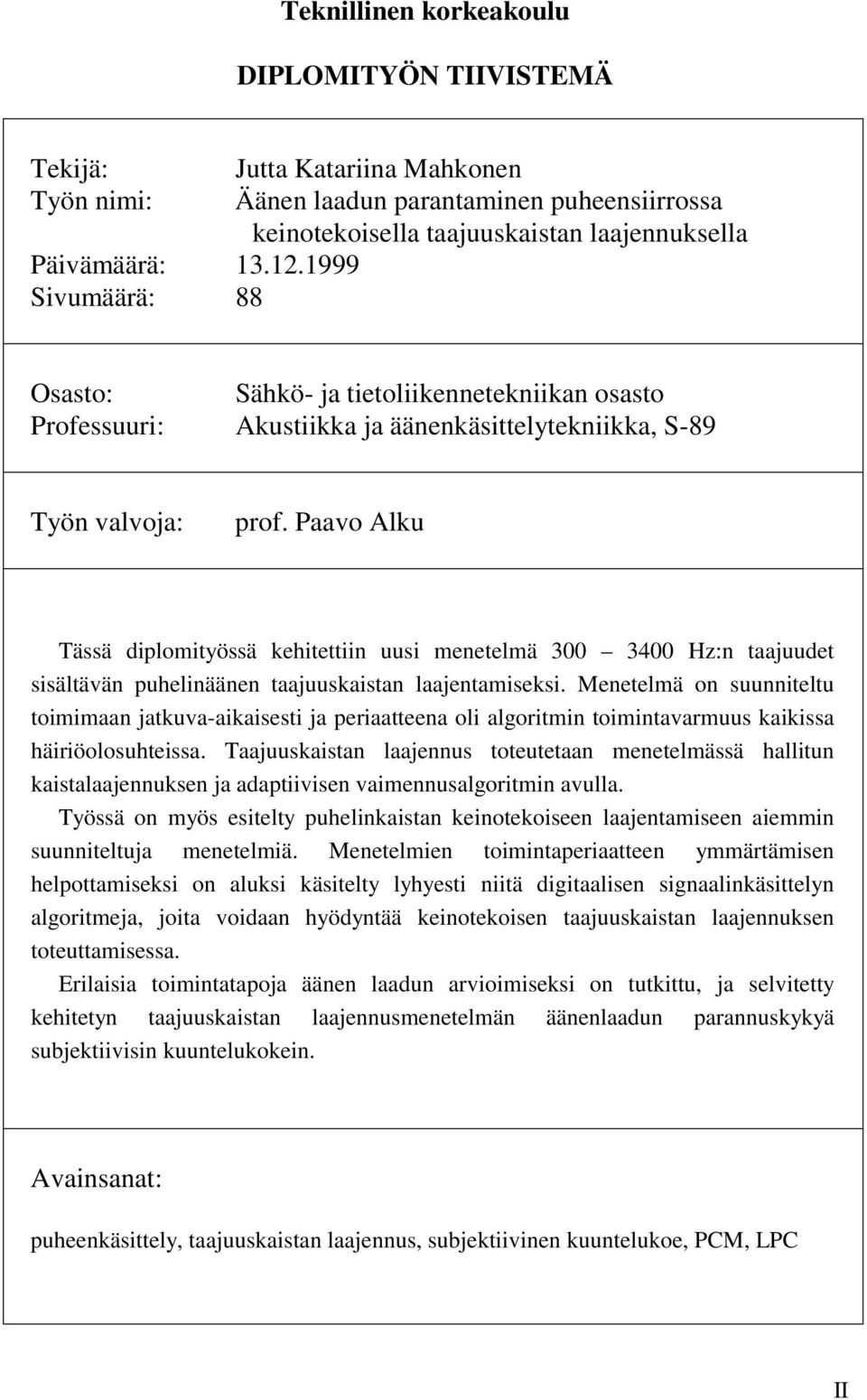 Akustiikka ja äänenkäsittelytekniikka, S-89 Työn valvoja: prof.