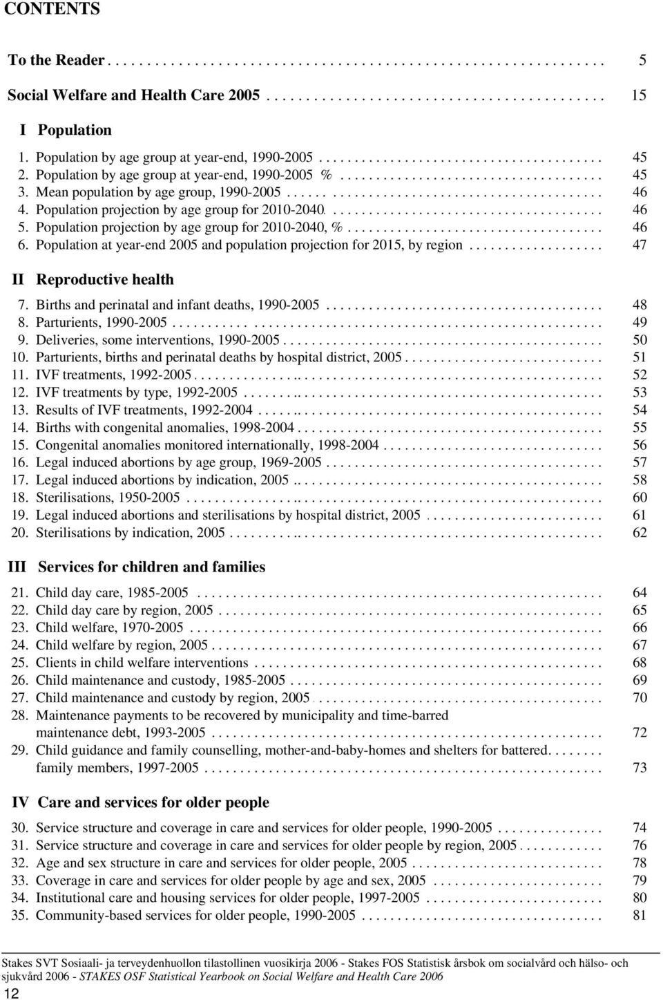 ...................................... 45.. 3.... Mean..... population......... by.. age... group,...... 1990-2005..................................................... 46.. 4.... Population.