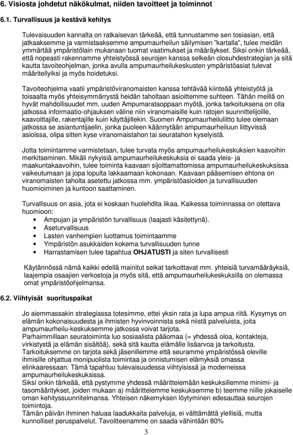 ymmärtää ympäristölain mukanaan tuomat vaatimukset ja määräykset.