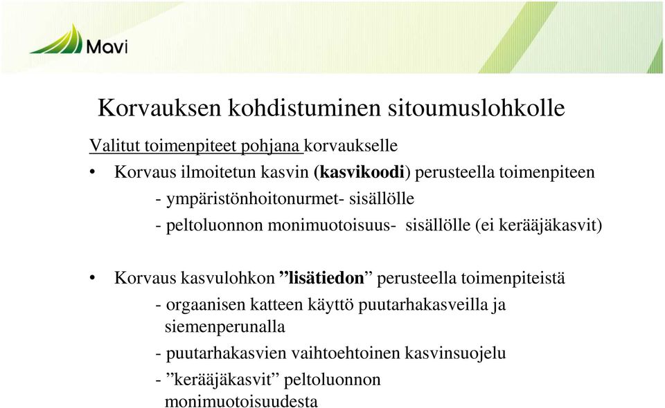 (ei kerääjäkasvit) Korvaus kasvulohkon lisätiedon perusteella toimenpiteistä - orgaanisen katteen käyttö