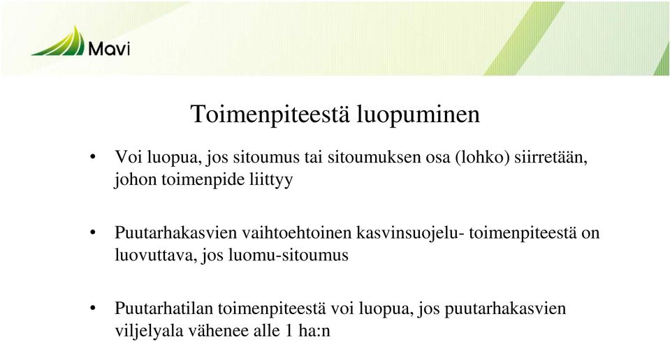 kasvinsuojelu- toimenpiteestä on luovuttava, jos luomu-sitoumus