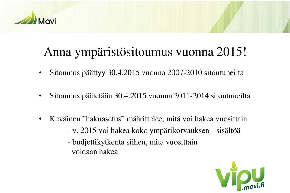 2015 vuonna 2011-2014 sitoutuneilta Keväinen hakuasetus määrittelee, mitä voi