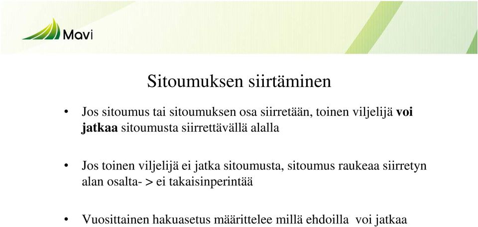 viljelijä ei jatka sitoumusta, sitoumus raukeaa siirretyn alan osalta- >