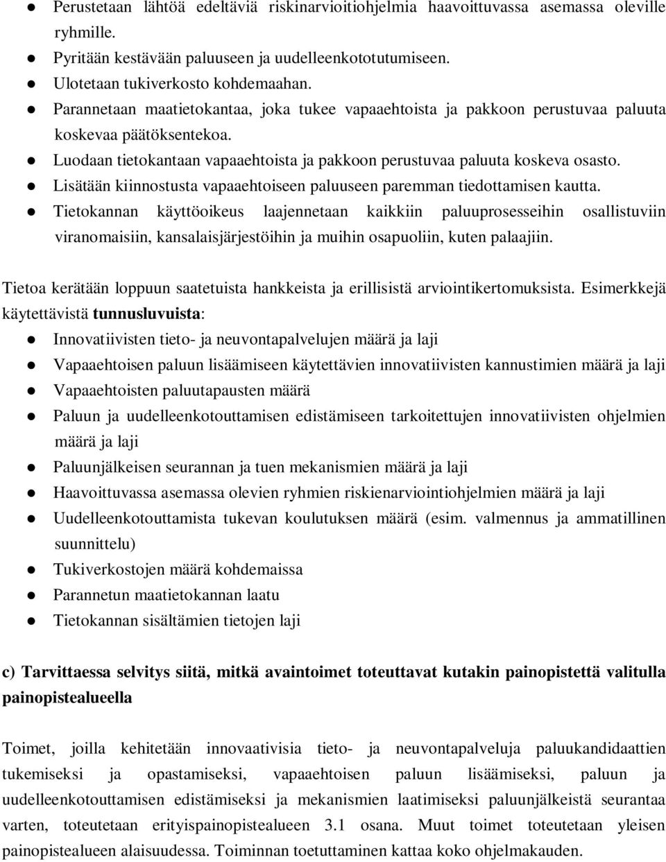 Lisätään kiinnostusta vapaaehtoiseen paluuseen paremman tiedottamisen kautta.