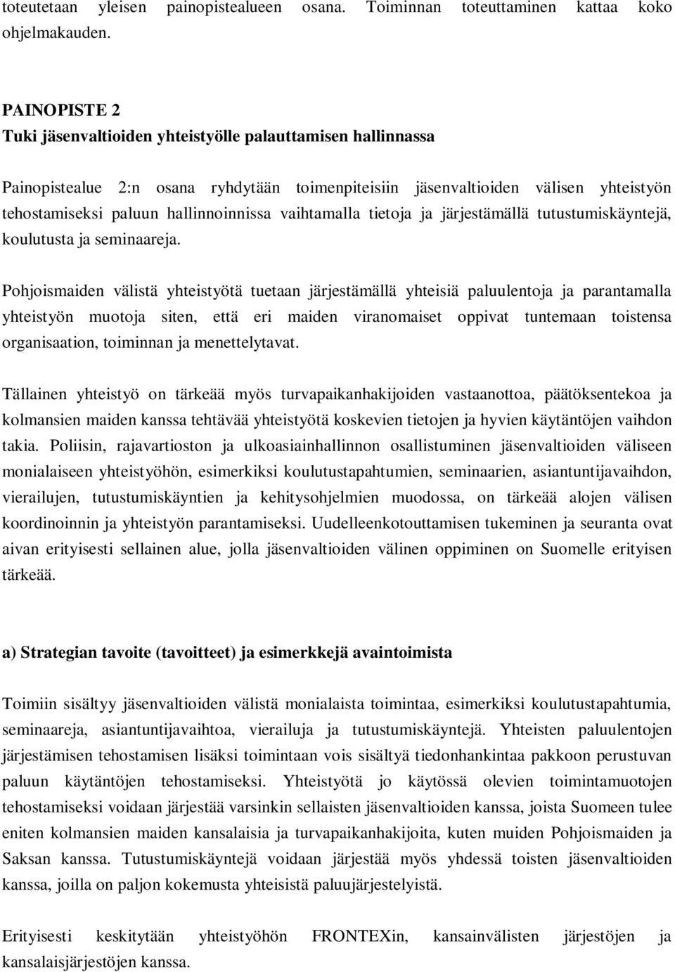 vaihtamalla tietoja ja järjestämällä tutustumiskäyntejä, koulutusta ja seminaareja.