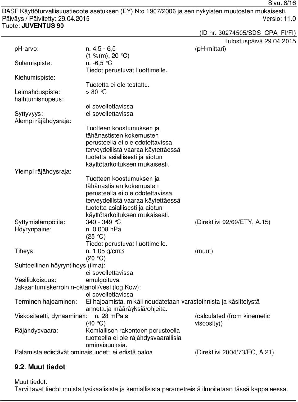 odotettavissa terveydellistä vaaraa käytettäessä tuotetta asiallisesti ja aiotun käyttötarkoituksen mukaisesti.