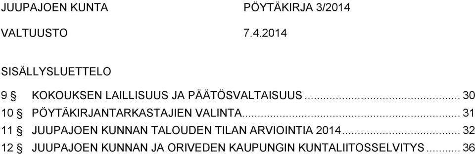 .. 30 10 PÖYTÄKIRJANTARKASTAJIEN VALINTA.