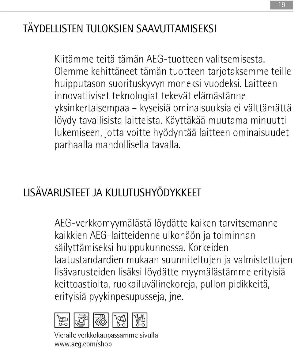 Käyttäkää muutama minuutti lukemiseen, jotta voitte hyödyntää laitteen ominaisuudet parhaalla mahdollisella tavalla.