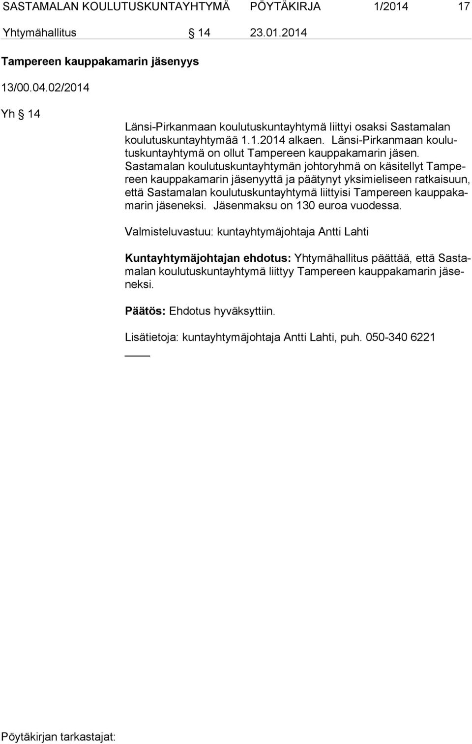 Länsi-Pirkanmaan kou lutus kun ta yh ty mä on ollut Tampereen kauppakamarin jäsen.