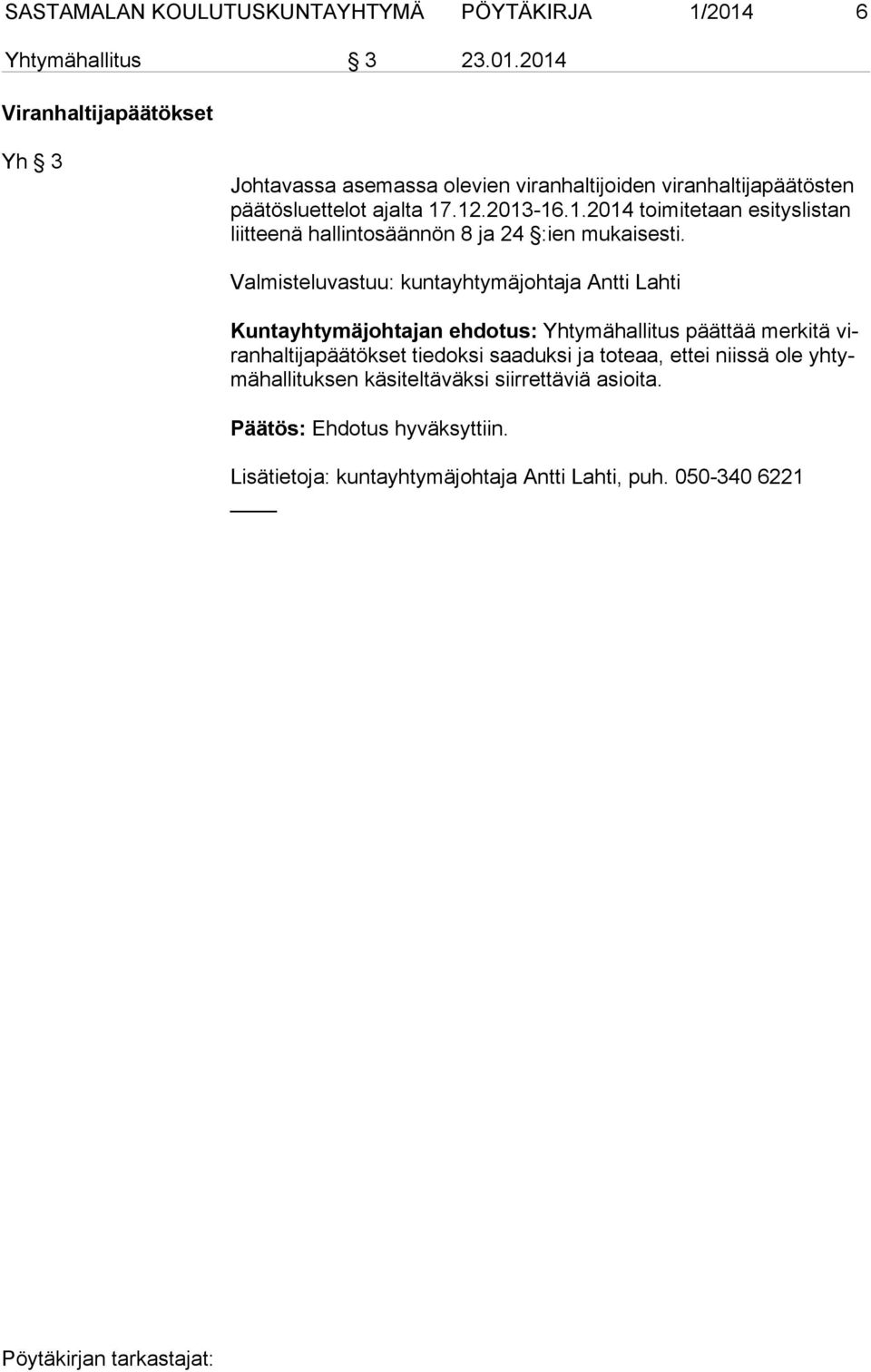 2014 Viranhaltijapäätökset Yh 3 Johtavassa asemassa olevien viranhaltijoiden viranhaltijapäätösten pää tös luet te lot ajal ta