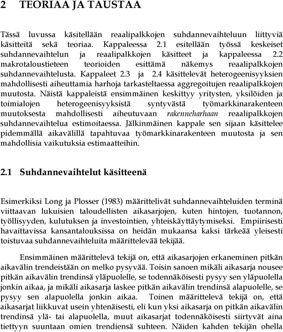 4 käsittelevät heterogeenisyyksien mahdollisesti aiheuttamia harhoja tarkasteltaessa aggregoitujen reaalipalkkojen muutosta.