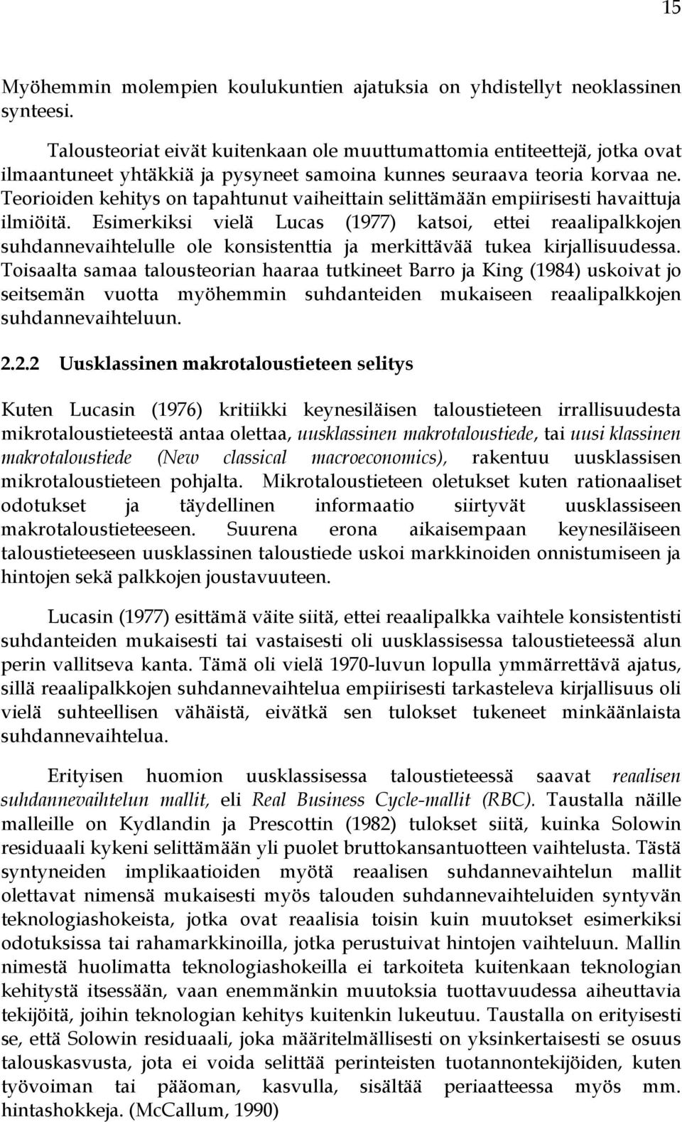 Teorioiden kehitys on tapahtunut vaiheittain selittämään empiirisesti havaittuja ilmiöitä.