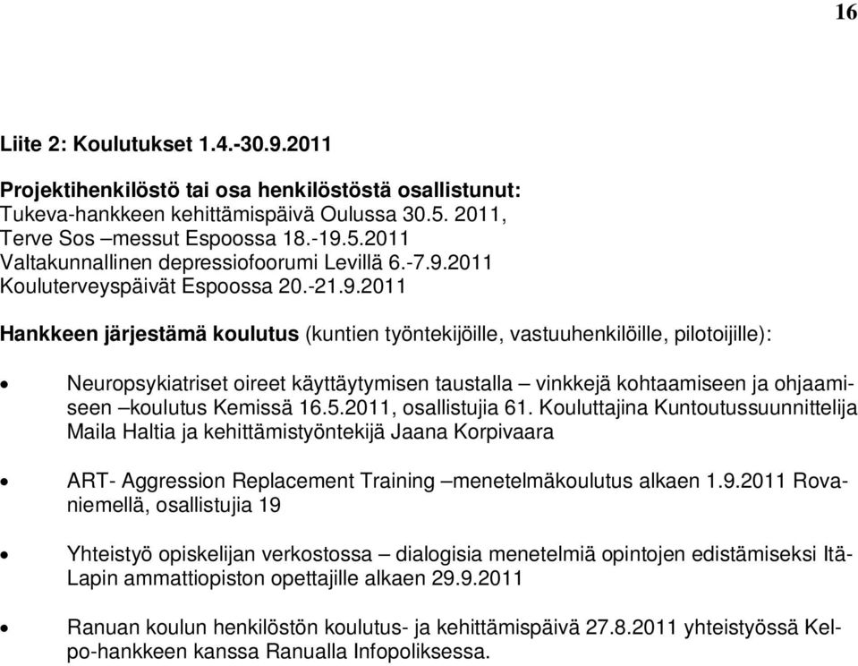 kohtaamiseen ja ohjaamiseen koulutus Kemissä 16.5.2011, osallistujia 61.