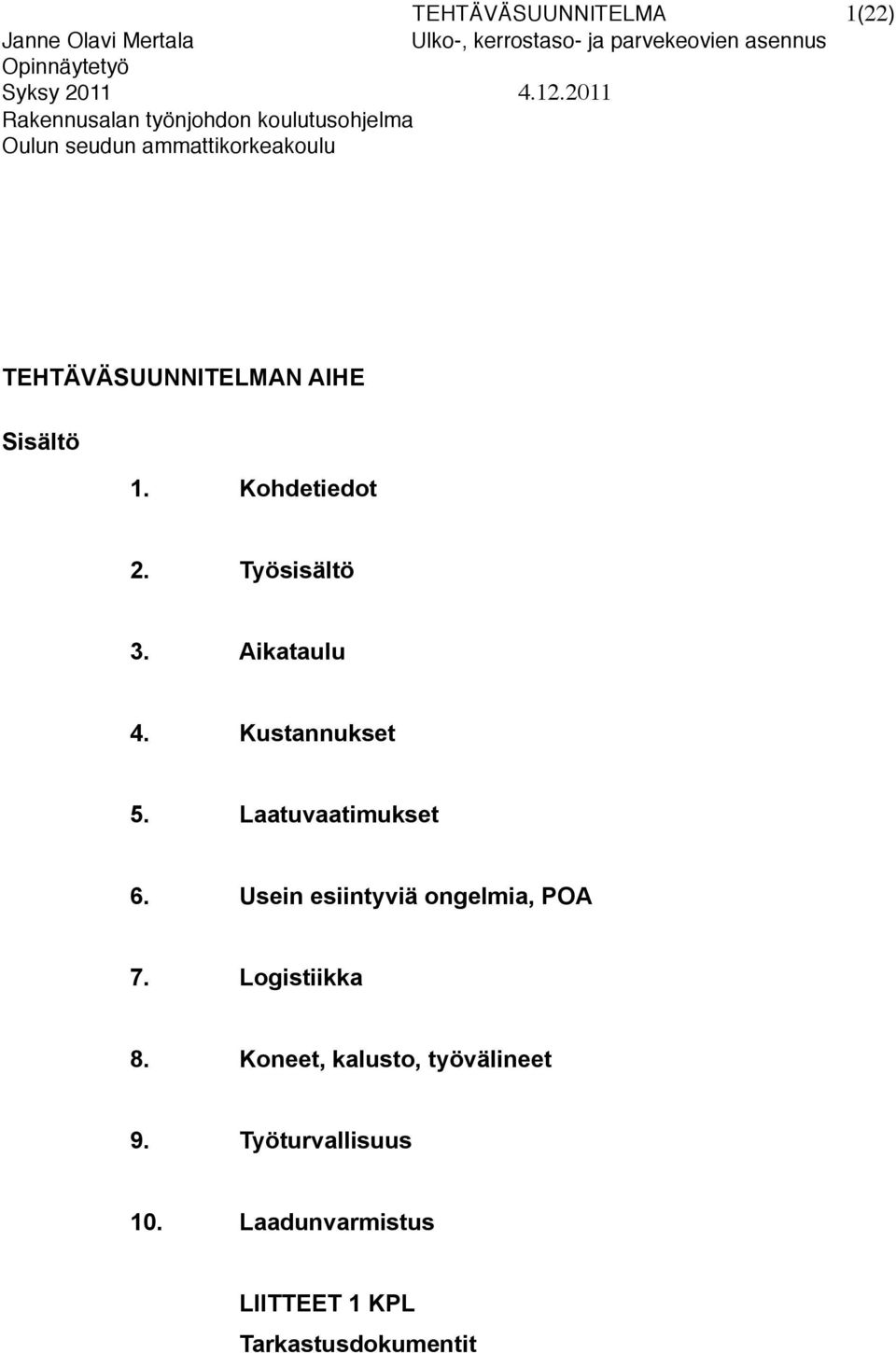 Laatuvaatimukset 6. Usein esiintyviä ongelmia, POA 7. Logistiikka 8.