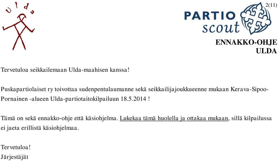 Kerava-Sipoo- Pornainen -alueen Ulda-partiotaitokilpailuun 18.5.2014!